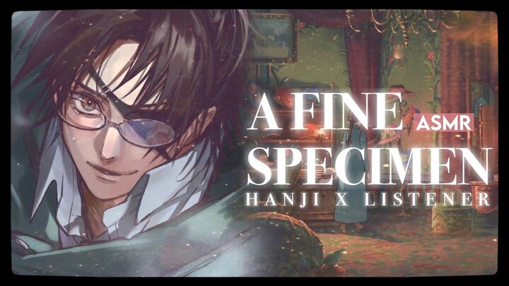 A FINE SPECIMEN - Hanji Zoe x (Female Titan Shifter) Listener [AOT ASMR]