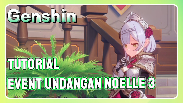 [Genshin, Tutorial] Event undangan Noelle 3