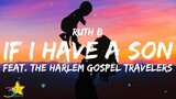 Ruth B - If I Have A Son (Lyrics) feat. The Harlem Gospel Travelers | 3starz
