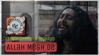 Allah Megh De | আল্লাহ মেঘ দে | Arko Mukhaerjee & Tapas Kumar Roy | Langarkhana Launchpad - Song 1