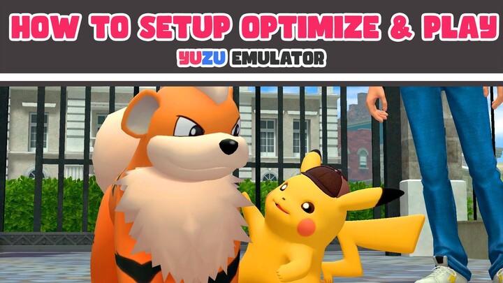 How to Setup Optimized & Play Detective Pikachu Returns on YUZU PC
