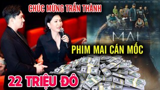 💵 Trấn Thành ĐẠI THẮNG ở nước ngoại, phim MAI cán mốc 22 triệu USD