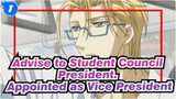 Advise to Student Council President.|p1 Appointed as Vice President_1