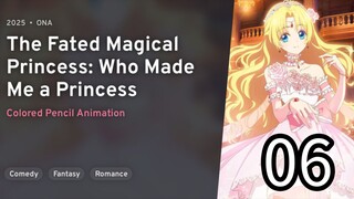 EP 06 Mofa Gongzhu De Xiao Fannao | The Fated Magical Princess: Who Made Me A Princess REUPLOAD