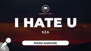 I Hate U - SZA (Piano Karaoke)