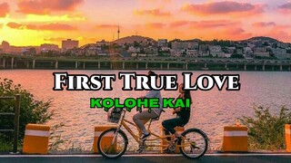 Kolohe Kai - First True Love (Lyrics) | KamoteQue Official