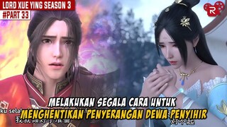 APAKAH KEMATIAN AKAN DATANG MENGHAMPIRINYA - Alur Cerita Lord Xue Ying Part 33