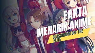 Fakta Menarik Tentang Anime "classroom off the elite".