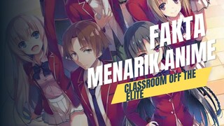 Fakta Menarik Tentang Anime "classroom off the elite".