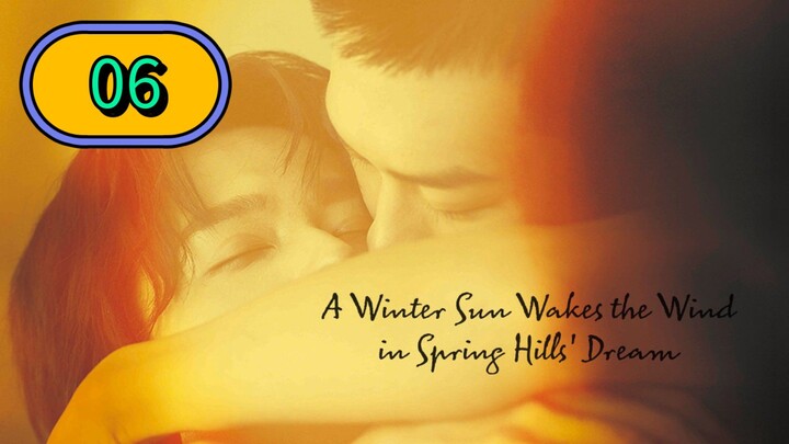 A Winter Sun Wakes the Wind in Spring Hills' Dream | Episode 6 ~ Eng sub