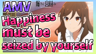 [Horimiya]  AMV |  Happiness must be seized by yourself