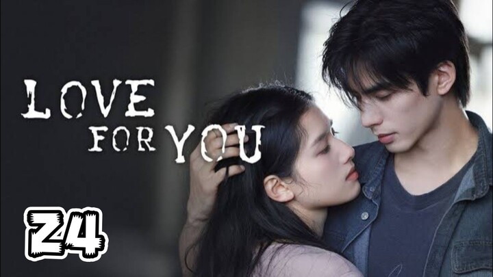 Love For You Full Episode 24 (Engsub)