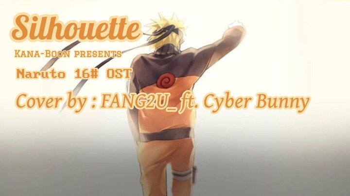 Naruto Opening 16 [Fang2u_ ft. CyberBunny] Silhouette - Kana Boon (SHORT COVER)