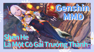 [Genshin, MMD] Shen He ~ Là Một Cô Gái Trưởng Thành~