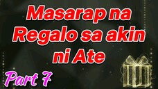 Masarap na Regalo sa Akin ni Ate Part 7