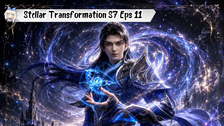 Stellar Transformation Season 7 Episode 11