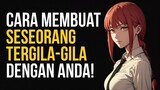 Cara Membuat Seseorang TERGILA-GILA Dengan Anda Dan Membuat Mereka Bergantung Dengan VALIDASI Anda!