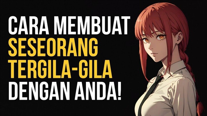 Cara Membuat Seseorang TERGILA-GILA Dengan Anda Dan Membuat Mereka Bergantung Dengan VALIDASI Anda!