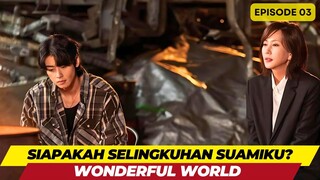 WONDERFUL WORLD - EPISODE 03 - SIAPA SELINGKUHAN SUAMIKU?