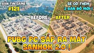 PUBG PC SẮP RA MẮT SANHOK 2.0 VÀ THÊM 2 BẢN ĐỒ MỚI, CÓ ĐẸP KHÔNG ?