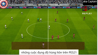 những cuộc đụng độ hùng hồn trên PES21 #2