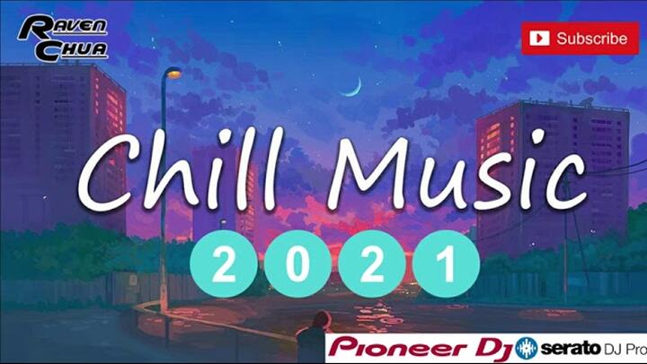 NON-STOP CHILL MUSIC 2021 [RAVEN CHUA]
