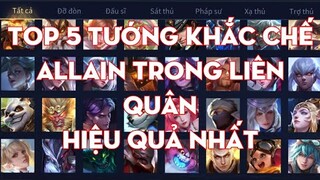 Top 5 Tướng Khắc Chế Allain Trong Liên Quân Hiệu Quả Nhất | Chiến Nát