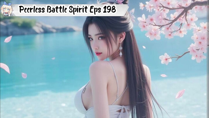 Peerless Battle Spirit Episode 198