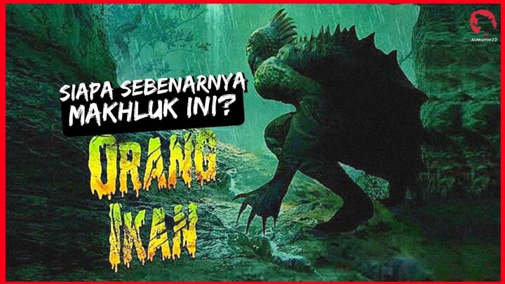 MONSTER VERSI INDONESIA, ASAL USUL ORANG IKAN