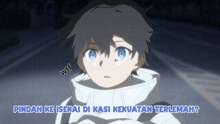 PINDAH KE DUNIA LAIN!! MENDAPAT KEKUATAN TERLEMAH?!