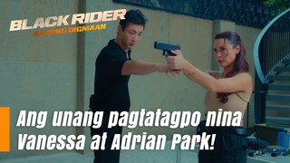 Ang unang pagtatagpo nina Vanessa at Adrian Park (Episode 173) | Black Rider