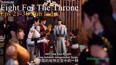Fight For The Throne Eps 21-30 Sub Indo