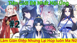 Thanh Niên Đi Làm Nội Gián Nhưng Lại Húp Luôn Ma Nữ | Tiên Giới Đệ Nhất Nội Ứng | Chap 2