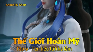 Thế Giới Hoàn Mỹ Tập 9 - Tên tiểu tử khá lắm