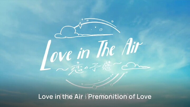 Love in The Air : Koi no Yokan - Sneak Peak 2