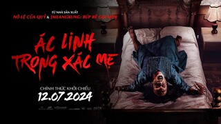 ÁC LINH TRONG XÁC MẸ trailer - KC: 12.07.2024