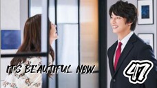  현재는 아름다워 IT'S BEAUTIFUL NOW EP 47 ENG SUB