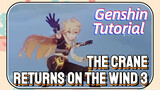 [Genshin, Tutorial] Tutorial The Crane Returns on the Wind 3