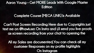 Aaron Young course  - Get MORE Leads With Google Master Edition download