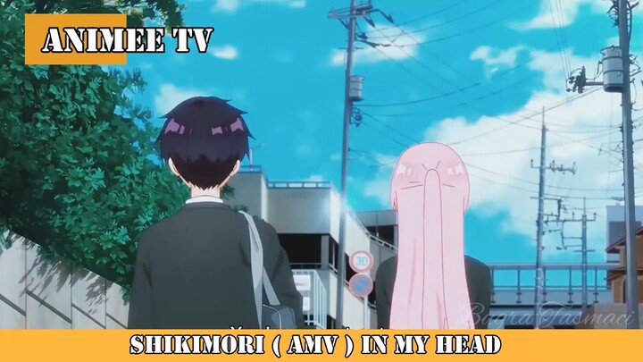 SHIKIMORI ( AMV ) IN MY HEAD