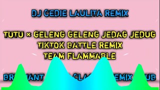 TUTU × GELENG GELENG JEDAG JEDUG ( TIKTOK BATTLE REMIX ) TEAM FLAMMABLE