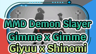 Gimme x Gimme | กิยู x ชิโนบุ | ดาบพิฆาตอสูร MMD