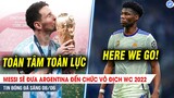 BẢN TIN 8/6 | Messi sẽ DỒN TOÀN LỰC vô địch World Cup 2022; Real CHỐT XONG bom tấn 2.500 tỷ