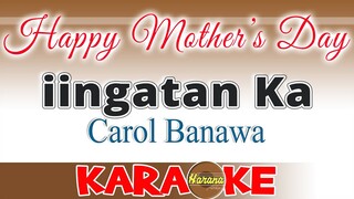 iingatan ka - Carol Banawa KARAOKE