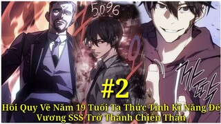 Tập 2|  Hồi Quy Về Năm 19 Tuổi| Ta Thức Tỉnh Kĩ Năng Đế Vương SSS| Trở Thành Chiến Thần