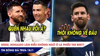 TIN BÓNG ĐÁ TRƯA 18/1|Messi, Ronaldo làm điều bất ngờ ở lá phiếu The Best? Messi không trở lại Barca