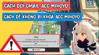 Hướng dẫn Đổi gmail game Genshin Impact | Cách không bị khoá ACC Mihoyo khi chơi HSR và GL