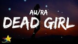 Au/Ra - Dead Girl (Lyrics) | 3starz