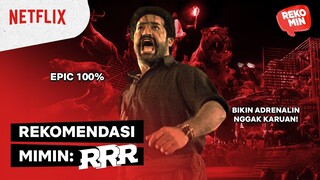 RRR, Film Aksi di Luar Imajinasi yang Bikin Melongo | Rekomin