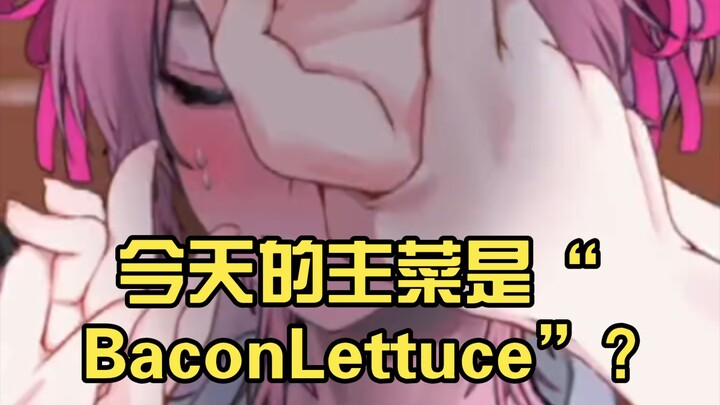 Món chính hôm nay là "Bacon Lettuce"  Này, mọi người đều thích món này phải không? Bacon Lettuce đó!